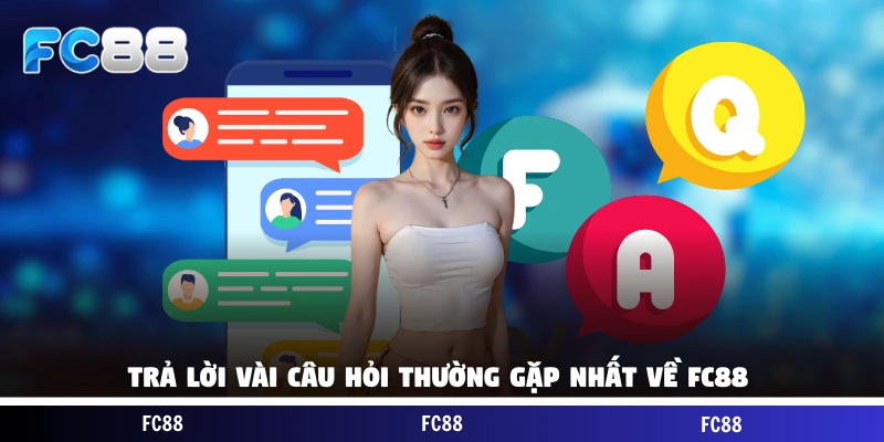 Trả lời vài câu hỏi thường gặp nhất về nhà cái FC88